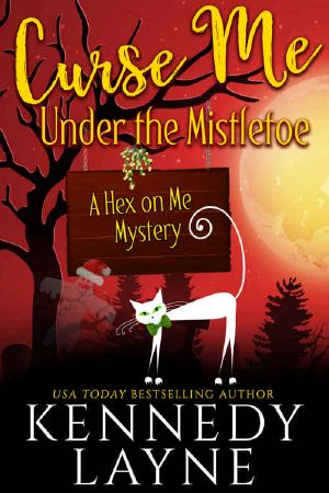 [A Hex on Me Mystery 05] • Curse Me Under the Mistletoe